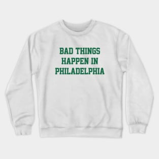 Bad Things Happen In Philadelphia - White/Kelly Crewneck Sweatshirt